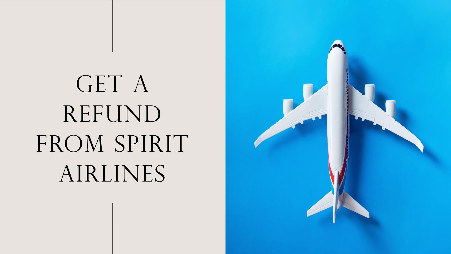 Spirit Airlines Refund Policy A Comprehensive Guide by SkyShip Travel